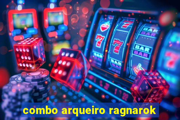 combo arqueiro ragnarok